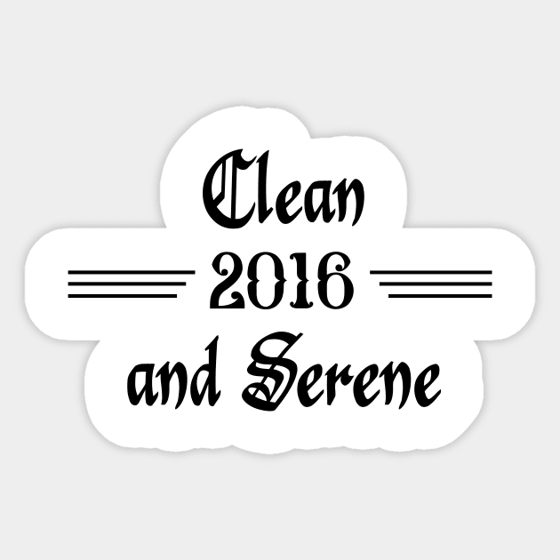 Clean and Serene 2016 Sticker by JodyzDesigns